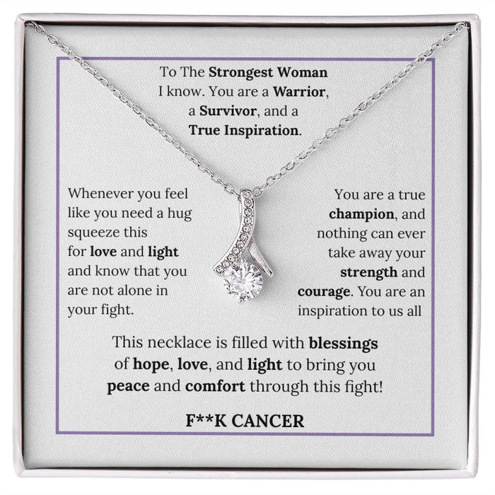 To The Strongest Woman I Know... F**K Cancer - Alluring Beauty Necklace