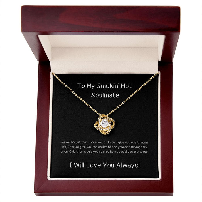 To My Smokin' Hot Soulmate... Love Knot Necklace
